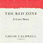 The red zone : a love story cover image