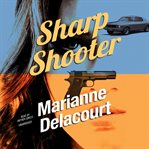 Sharp shooter : introducing Tara Sharp, a new, kick-arse crime fighter for fans of Janet Evanovich cover image