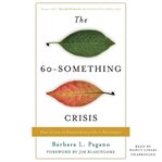 The 60-something crisis : how to live an extraordinary life in retirement