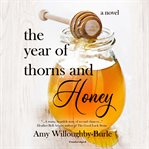 The year of thorns and honey : a novel cover image