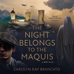 The night belongs to the Maquis : a WWII novel cover image