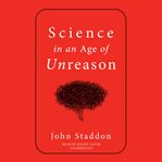 Science in an age of unreason cover image