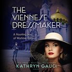 The Viennese dressmaker : a haunting story of wartime Vienna cover image