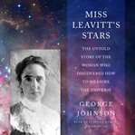 Miss Leavitt's stars : the untold story of the woman who discovered how to measure the universe cover image