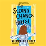 The Second Chance Hotel : A Novel cover image