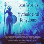 Lost worlds & mythological kingdoms cover image