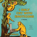 I only cry with emoticons : novel cover image