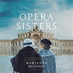The opera sisters : based on a true story cover image