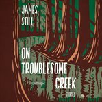 On Troublesome creek cover image