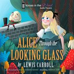 ALICE THROUGH THE LOOKING-GLASS (DRAMATI cover image