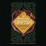The United States of cryptids : a tour of American myths and monsters cover image