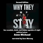 Why they stay : sex scandals, deals, and hidden agendas of eight political wives cover image