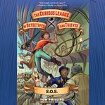 The Curious League of Detectives and Thieves 2 : S.O.S.. Curious League of Detectives and Thieves cover image