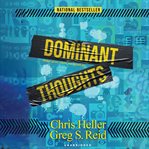 Dominant Thoughts : Things Grow Where Our Minds Go cover image