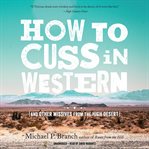 How to cuss in western : and other missives from the high desert cover image