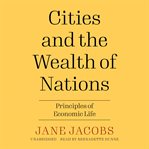 Cities and the Wealth of Nations : Principles of Economic Life cover image
