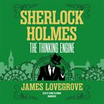 Sherlock holmes: the thinking engine cover image