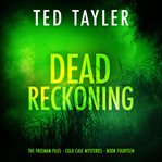 Dead Reckoning : Freeman Files cover image