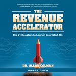 The revenue accelerator : the 21 boosters to launch your start-up cover image