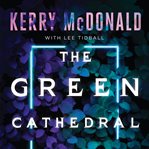 The Green Cathedral cover image