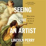 Seeing like an artist : what artists perceive in the art of others cover image