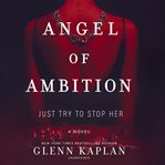 Angel of ambition : a novel cover image