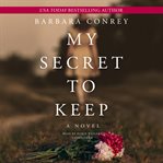 My secret to keep : a novel cover image