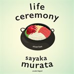 Life Ceremony : Stories cover image
