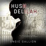Hush, Delilah cover image