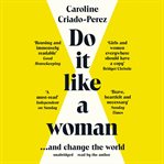 Do it like a woman : ... and change the world cover image