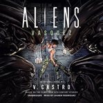Aliens: vasquez : Vasquez cover image