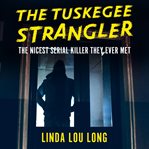 The Tuskegee strangler cover image