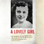 A lovely girl : the tragedy of Olga Duncan and the trial of one of California's most notorious killers cover image