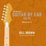 Guitar by Ear: Solos Box Set 3 : Solos Box Set 3 cover image