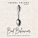 Bod Behavior : Journey To Nourishment and Self-Love cover image