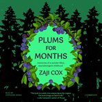 Plums for Months : A Memoir of Nature and Neurodivergence cover image