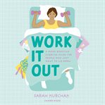 Work It Out : A Mood-Boosting Exercise Guide for People Who Just Want to Lie Down cover image