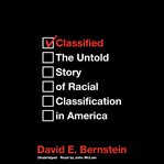 Classified : the untold story of racial classification in America cover image