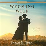 Wyoming Wild : Proper Romance Western cover image
