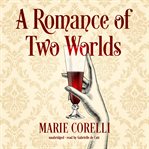 A Romance of Two Worlds cover image
