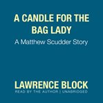 A Candle for the Bag Lady : Matthew Scudder cover image