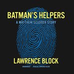 Batman's Helpers : Matthew Scudder cover image