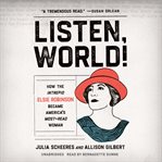 Listen, World! : How the Intrepid Elsie Robinson Became America's Most-Read Woman cover image