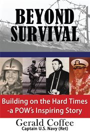 Beyond Survival : Building On The Hard Times - A Pow's Inspiring Story cover image