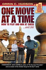 One Move at a Time : How To Play And Win At Chess And Life cover image