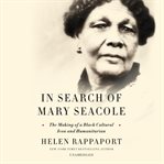 In Search of Mary Seacole : The Making of a Black Cultural Icon and Humanitarian cover image