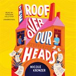 The Roof Over Our Heads cover image