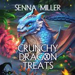 Crunchy Dragon Treats : Crunchy Dragon Treats cover image