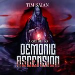 A guide to demonic ascension. Guide to demonic ascension cover image
