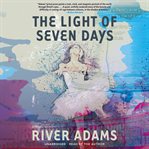 The Light of Seven Days : A Novel cover image